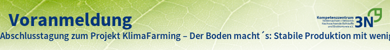 3N-Newsletter Abschlusstagung zum Projekt KlimaFarming – Der Boden macht´s: Stabile Produktion mit weniger Input