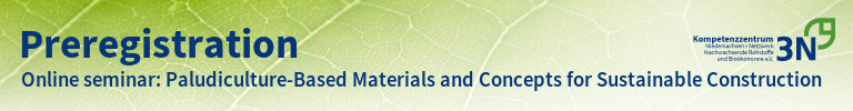 3N-Newsletter Online seminar: Paludiculture-Based Materials and Concepts for Sustainable Construction