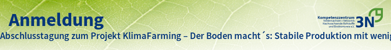 3N-Newsletter Abschlusstagung zum Projekt KlimaFarming – Der Boden macht´s: Stabile Produktion mit weniger Input